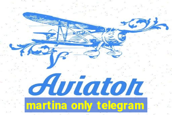 martina only telegram